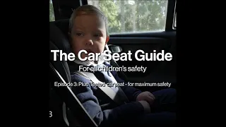 The Car Seat Guide: Episode 3 - Plus Tested car seat for maximum safety