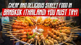 Cheap and Delicious Street Food in Bangkok (Thailand) You MUST Try!