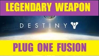 Plug One 1 Destiny Legendary Weapon Guide