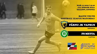 Baltic Youth Football League 2022 | PÄRNU JK VAPRUS (EST) vs FS METTA (LAT)