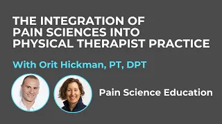 The Integration of Pain Sciences into Physical Therapist Practice with Orit Hickman PT, DPT