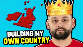 Building My Own COUNTRY!