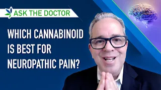 Which Cannabinoid is Best for Neuropathic Pain? | Ask The Doctor