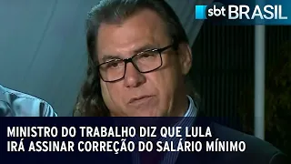 Ministro do Trabalho diz que Lula irá assinar correção do salário mínimo | SBT Brasil (27/04/23)