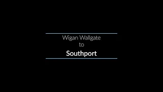 Wigan Wallgate to Southport