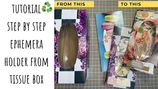 TUTORIAL - EPHEMERA HOLDER FROM A TISSUE BOX - JUNK JOURNAL IDEAS - CRAFT WITH ME - DIY - RECYCLE