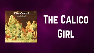 The Coral  - The Calico Girl (Lyrics)