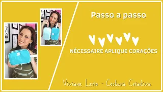 Como fazer Nécessaire com aplique Corações - Passo a passo nécessaire com fole e vivo