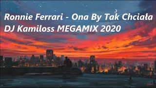 Ronnie Ferrari - Ona By Tak Chciała DJ Kamiloss Megamix 2020