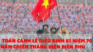 Toàn cảnh lễ diễu binh kỉ niệm 70 năm chiến thắng Điện Biên Phủ 2024