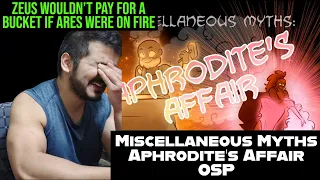 Miscellaneous Myths: Aphrodite's Affair (Overly Sarcastic Productions)  Reaction