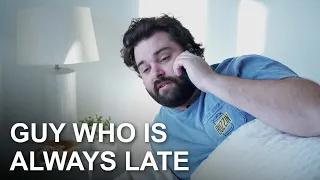Guy Who is Always Late