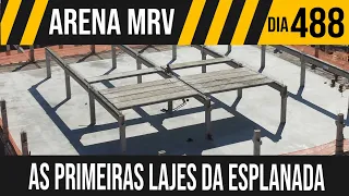 ARENA MRV | 1/10 AS PRIMEIRAS LAJES DA ESPLANADA | 24/08/2021