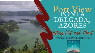 What to See and Do in the Port of Ponta Delgada, Azores