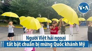 Người Việt hải ngoại tất bật chuẩn bị mừng Quốc khánh Mỹ | VOA Tiếng Việt