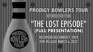 PRODIGY BOWLERS TOUR -- The Lost Episode (Full Presentation) -- 12-07-2019