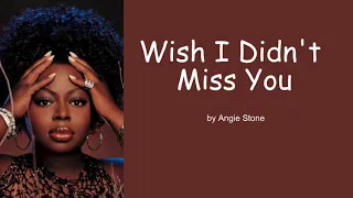 Wish I Didn't Miss You by Angie Stone (Lyrics)