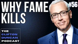 The Dark Side of Fame || THE CLIFTON DUNCAN PODCAST 56: Dr. Drew.