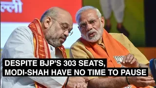 Despite BJP's 303 seats, Modi-Shah have no time to pause