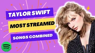 [UPDATED] Top 50 Most Streamed Taylor Swift's  Songs Combined On Spotify (All Versions)