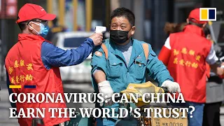 Coronavirus: Can China overcome global mistrust to lead the fight against Covid-19