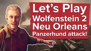 Let's Play Wolfenstein 2: NEU ORLEANS PANZERHUND ATTACK! New Wolfenstein 2 gameplay