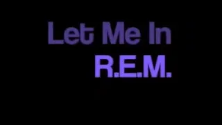 REM Let Me In karaoke onscreen lyrics
