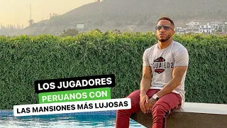 Los jugadores peruanos con las mansiones más lujosas
