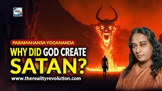 Paramahansa Yogananda Why Did God Create Satan?