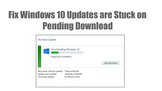 How to Fix Windows 10 Updates are Stuck on Pending Download