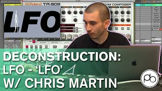 Deconstruction: LFO - 'LFO' w/ Chris Martin