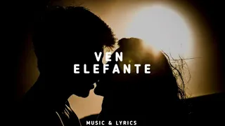 Ven - Elefante - Letra