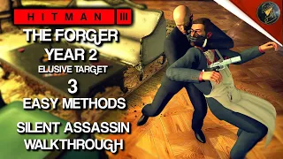 HITMAN 3 | The Forger Year 2 | Elusive Target | 3 Easy Silent Assassin Methods | Walkthrough