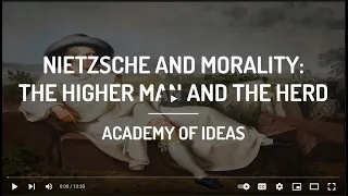 Academy Of Ideas -  Nietzsche and Morality -  The Higher Man And The Herd