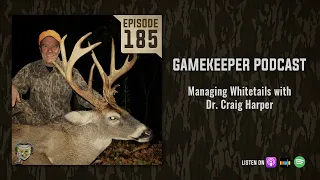 EP:185 | Managing Whitetails with Dr. Craig Harper