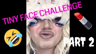 Tiny Face Challenge (Part 2) (Return of the Giggles...)
