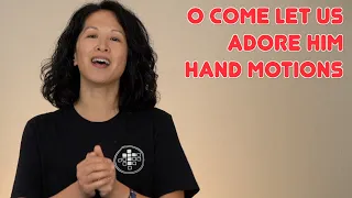 O COME LET US ADORE HIM || Sign Language and Hand Motions Instructions w/ Lyrics