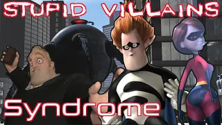 Villains Too Stupid To Win Ep.10 - Syndrome (The Incredibles)