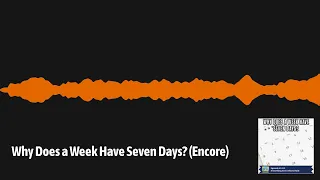 Why Does a Week Have Seven Days? (Encore) | Everything Everywhere Daily