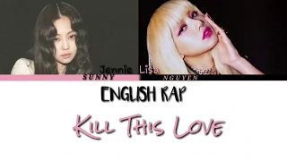 Jennie-Lisa(BLACKPINK)-Kill This Love English Rap (Color Coded Lyrics)