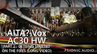 AITA? Vox AC30 HW | Part 2 : Getting Started on the Fixes (Long Video - There's a Lot to Do)