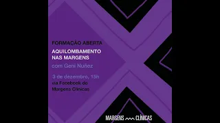 Formação aberta - Aquilombamento nas Margens: 5º encontro com Geni Núñez