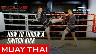 Muay Thai | How To Throw A Switch Kick