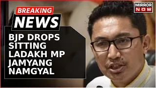 BJP Drops Sitting Ladakh MP Jamyang Namgyal, Names Tashi Gyalson As Candidate | Breaking News