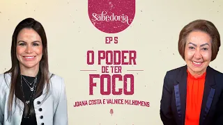 O Poder de ter Foco - Podcast Valnice Milhomens e Joana Costa | EP 62