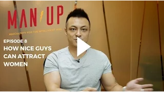 How Nice Guys Can Attract Women  - The Man Up Show, Ep. 8 (Updated)