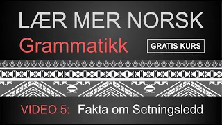 GRAMMATIKK - VIDEO 5 : Fakta om Setningsledd