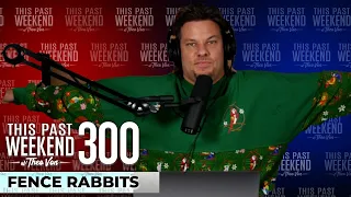 Fence Rabbits | This Past Weekend w/ Theo Von #300