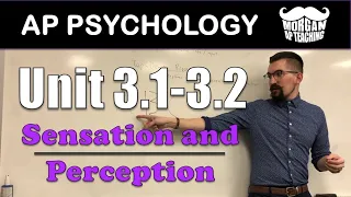 AP Psychology - Units 3.1-3.2 - Principles of Sensation & Perception
