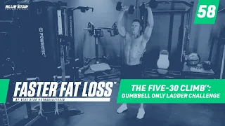 The Five-30 Climb™: Dumbbell Only Ladder Challenge Ft. Rob Riches | Faster Fat Loss™